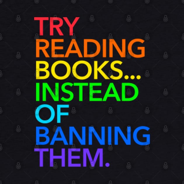 Try reading books... instead of banning them (rainbow) by skittlemypony